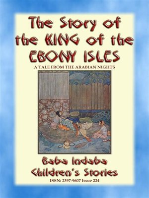 cover image of THE STORY OF THE KING OF THE EBONY ISLES--A Persian Children's story from 1001 Arabian Nights